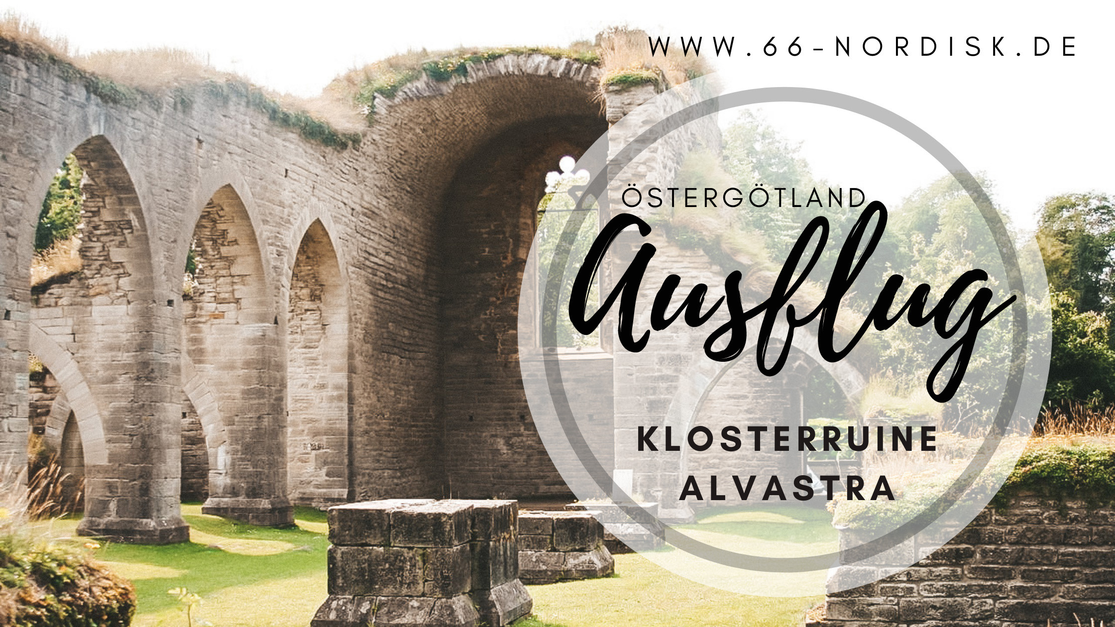 Ausflugstipp Klosterruine Alvastra » 66° N O R D I S K
